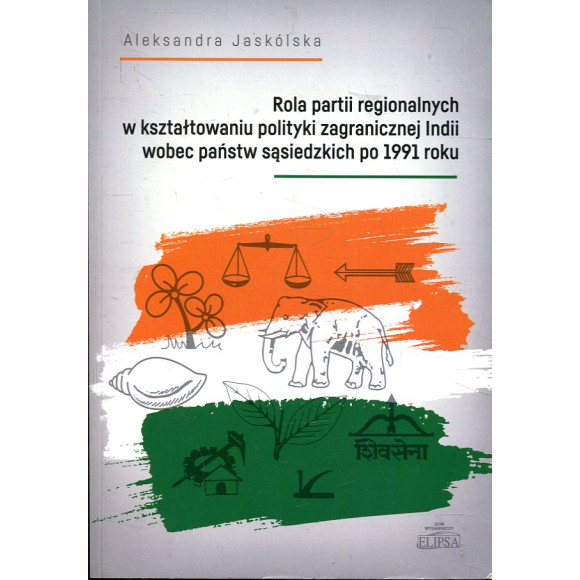 Rola partii regionalnych w kształtowaniu polityki zagranicznej Indii wobec państw sąsiedzkich po 1991