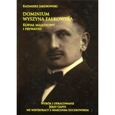 Dominium Wyszyna Fałkowska Kopiał majątkowy i prywatny