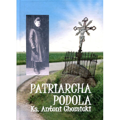Patriarcha Podola Ks. Antoni Chomicki