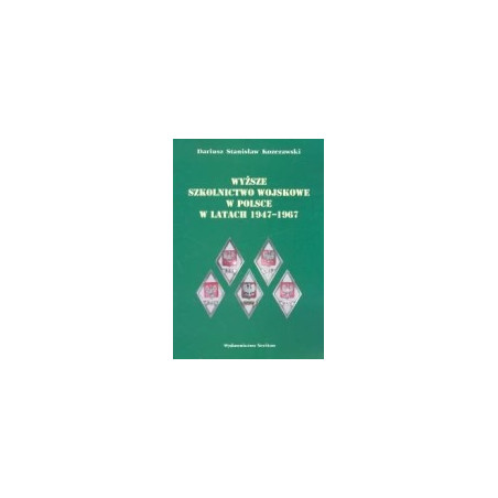 Wyższe szkolnictwo wojskowe w Polsce w latach 1947-1967