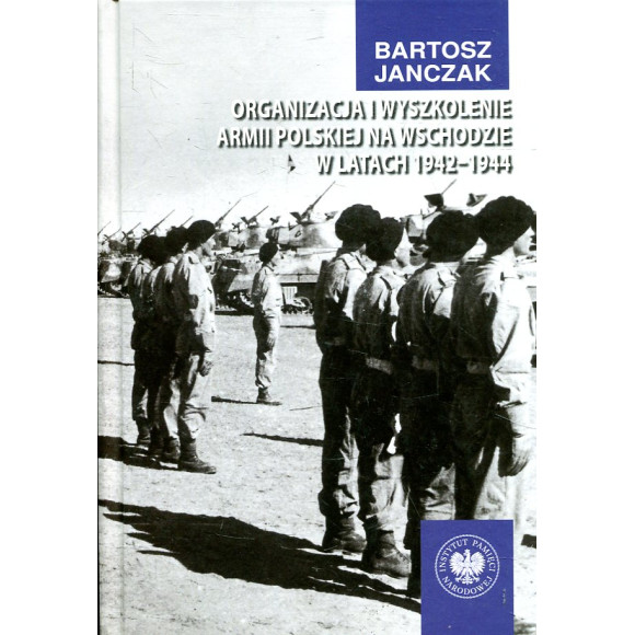 Organizacja i wyszkolenie Armii Polskiej na Wschodzie w latach 1942-1944