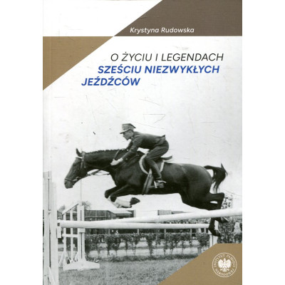 O życiu i legendach sześciu niezwykłych jeźdźców