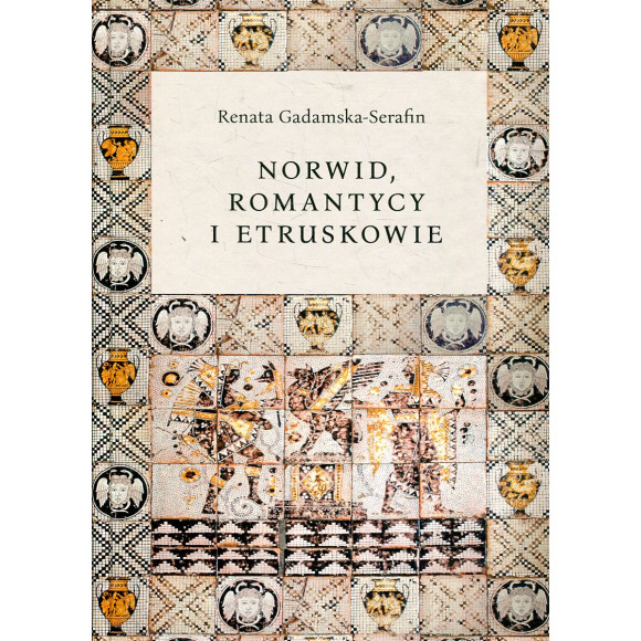 Norwid, romantycy i Etruskowie