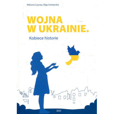 Wojna w Ukrainie. Kobiece historie