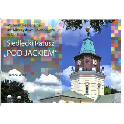 Siedlecki ratusz „Pod Jackiem”