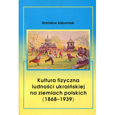 Kultura fizyczna ludności ukraińskiej na ziemiach polskich (1868–1939)