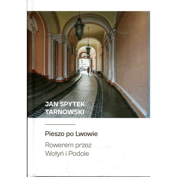 Pieszo po Lwowie. Rowerem przez Wołyń i Podole