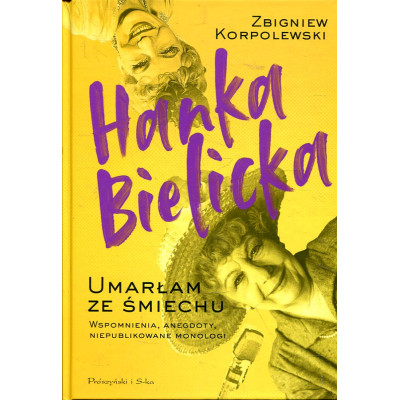 Hanka Bielicka. Umarłam ze śmiechu