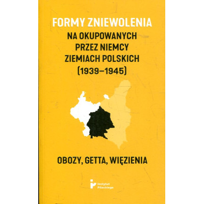 Formy zniewolenia na okupowanych przez Niemcy ziemiach polskich (1939-1945)