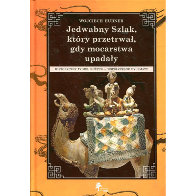 Jedwabny Szlak, który przetrwał, gdy mocarstwa upadały