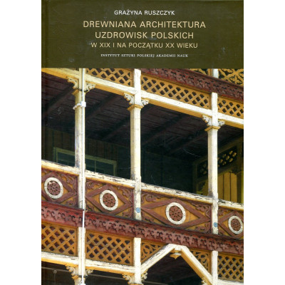Drewniana architektura polskich uzdrowisk w XIX i na początku XX wieku