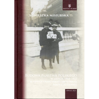 Budowa państwa polskiego w latach 1918–1922 w optyce francuskiej i brytyjskiej prasy codziennej
