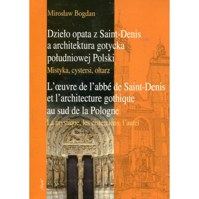 Dzieło opata z Saint-Denis a architektura gotycka południowej Polski