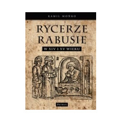 Rycerze - rabusie w XIV i XV wieku