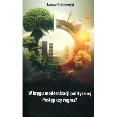 W kręgu modernizacji politycznej. Postęp czy regres?