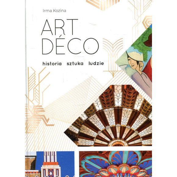 Art deco. Historia, sztuka, ludzie
