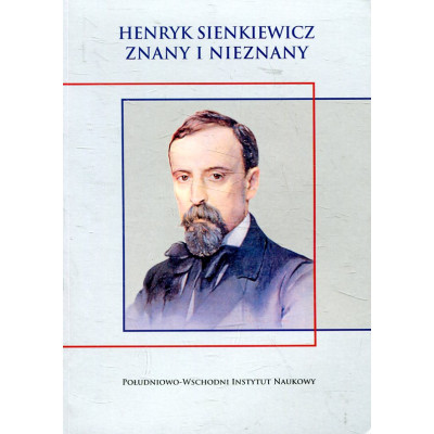 Henryk Sienkiewicz - znany i nieznany
