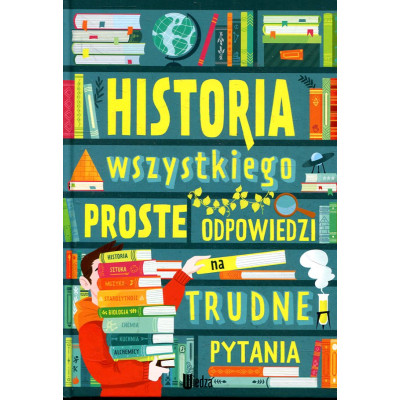 Historia wszystkiego. Proste odpowiedzi na trudne pytania