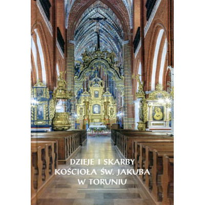 Dzieje i skarby kościoła św. Jakuba w Toruniu