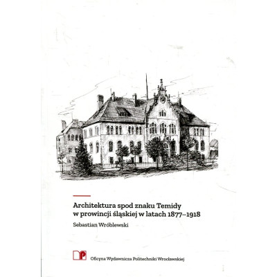 Architektura spod znaku Temidy w prowincji śląskiej w latach 1877–1918