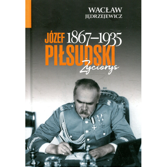 Józef Piłsudski (1867-1935) Życiorys