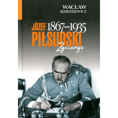 Józef Piłsudski (1867-1935) Życiorys
