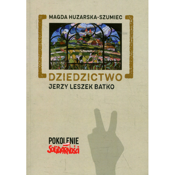 Dziedzictwo. Jerzy Leszek Batko