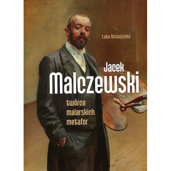 Jacek Malczewski. Twórca malarskich metafor