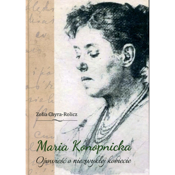 Maria Konopnicka. Opowieść o niezwykłej kobiecie
