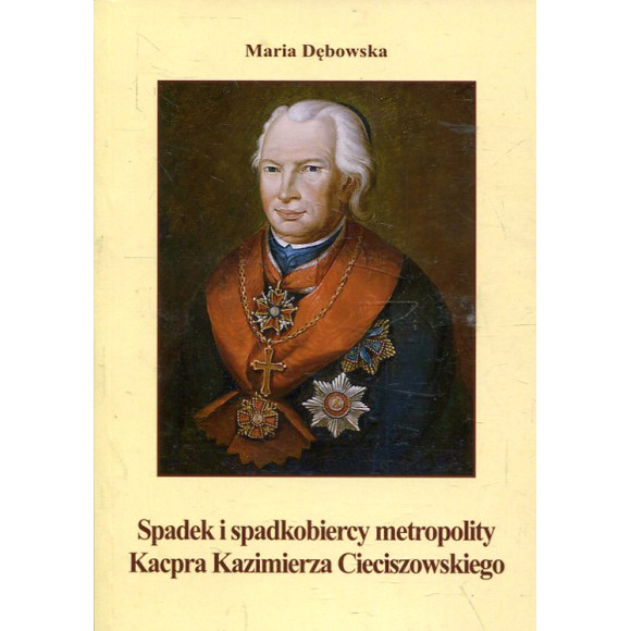 Spadek i spadkobiercy metropolity Kacpra Kazimierza Cieciszowskiego