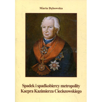 Spadek i spadkobiercy metropolity Kacpra Kazimierza Cieciszowskiego