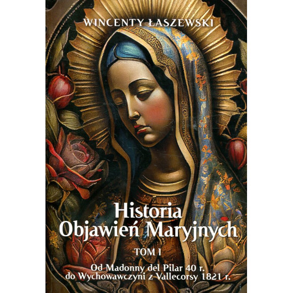 Historia Objawień Maryjnych Tom 1