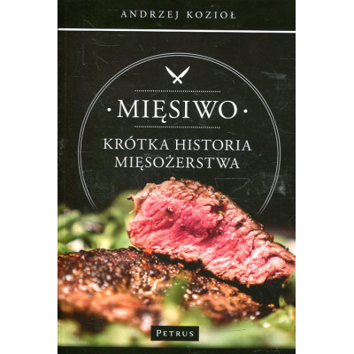 Mięsiwo. Krótka historia mięsożerstwa