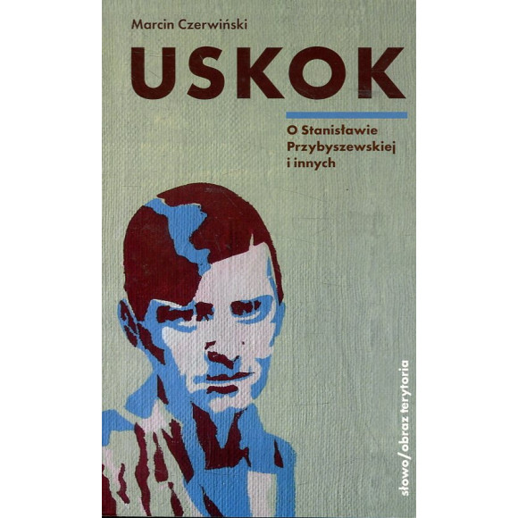 Uskok. O Stanisławie Przybyszewskiej i innych