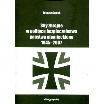 Siły zbrojne w polityce bezpieczeństwa państwa niemieckiego 1945-2007