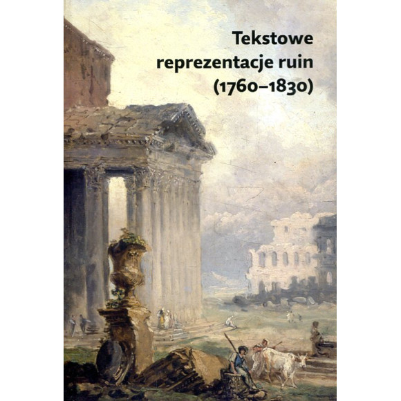 Tekstowe reprezentacje ruin (1760-1830)