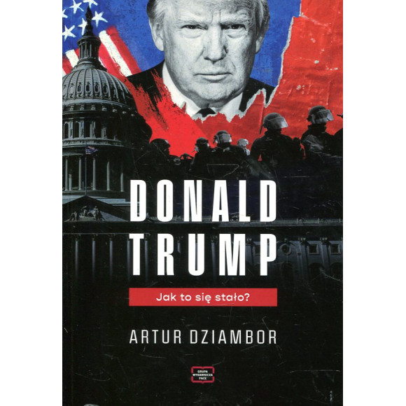 Donald Trump. Jak to się stało?