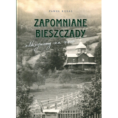 Zapomniane Bieszczady odkrywamy na nowo