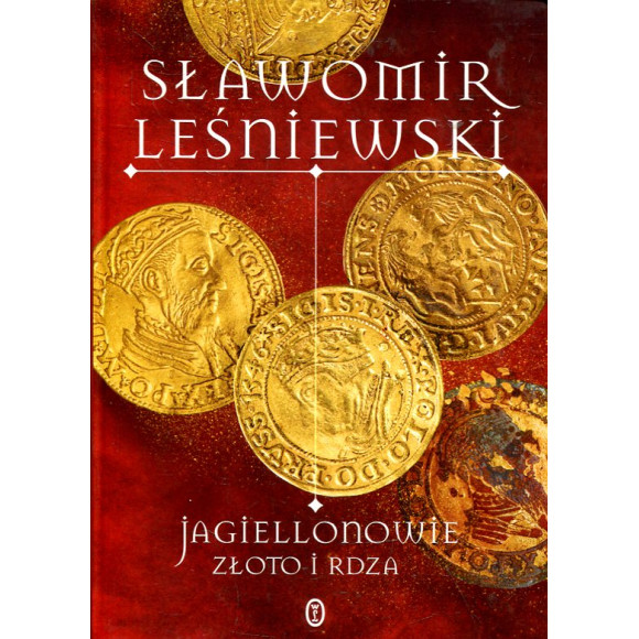 Jagiellonowie. Złoto i rdza
