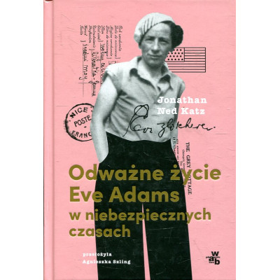 Odważne życie Eve Adams w niebezpiecznych czasach