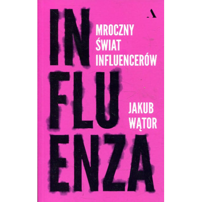 Influenza. Mroczny świat influencerów