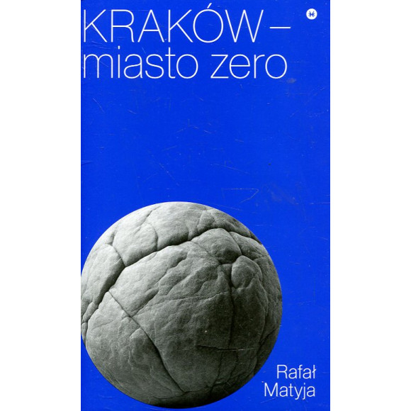 Kraków. Miasto zero