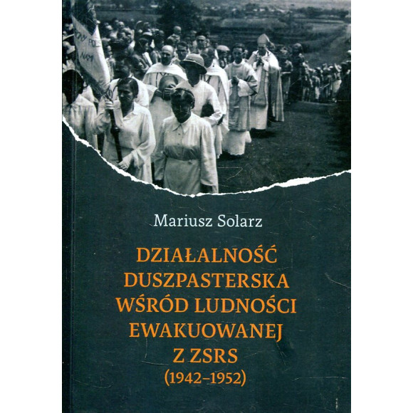 Działalność duszpasterska wśród ludności ewakuowanej z ZSRS (1942-1952)