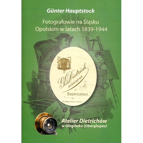 Fotografowie na Śląsku Opolskim w latach 1839-1944