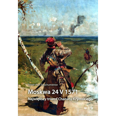 Moskwa 24 V 1571 Największy triumf Chanatu Krymskiego