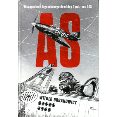 As Wspomnienia legendarnego dowódcy Dywizjonu 303