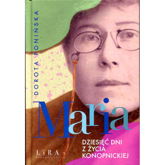 Maria Dziesięć dni z życia Konopnickiej