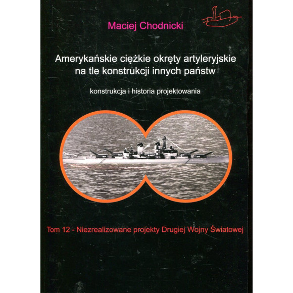 Amerykańskie ciężkie okręty artyleryjskie na tle konstrukcji innych państw. Tom 12