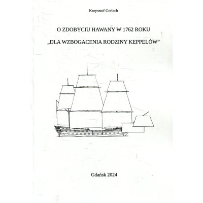 O zdobyciu Hawany w 1762 roku „Dla wzbogacenia rodzinny Keppelów”