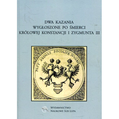 Dwa kazania wygłoszone po śmierci królowej Konstancji i Zygmunta III
